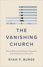 The Vanishing Church: How the Hollowing Out of Moderate Congregations Is Hur... picture