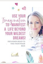Use your imagination to manifest a life beyond your wildest dreams: For women r picture