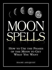Moon Spells: How to Use the Phases of the Moon to Get What You Want -Moon Magic picture