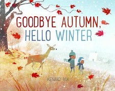 Goodbye Autumn, Hello Winter by Kenard Pak (2017, Picture Book) picture