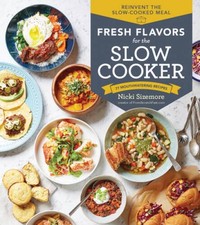 Fresh Flavors for the Slow Cooker: Reinvent the Slow-Cooked Meal; 77 - VERY GOOD picture