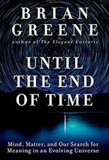 Until the End of Time : Mind, Matter, and Our Search for Meaning picture