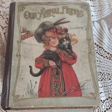 Victorian Era Our Animal Friends Children's HC Book 1896 Wonderful Illustrations picture
