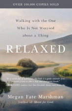 Relaxed: Walking with the One Who Is Not Worried about a Thing picture