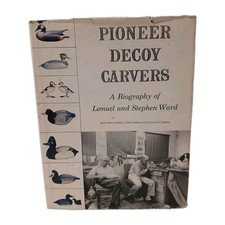 Pioneer Decoy Carvers A Biography of Lemuel and Stephen Ward by Berkey Crisfield picture