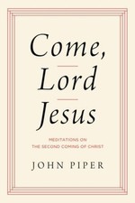 Come, Lord Jesus: Meditations on the Second Coming of Christ - VERY GOOD picture