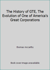 The History of GTE, The Evolution of One of America's Great Corporations picture