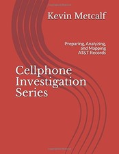 CELLPHONE INVESTIGATION SERIES: PREPARING, ANALYZING, AND By Kevin B. Metcalf picture