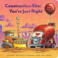 Construction Site: Youre Just Right: A Valentines Day Lift-t - VERY GOOD picture