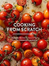 Cooking from Scratch: 120 Recipes for Colorful, Seasonal Food from PCC Co - GOOD picture