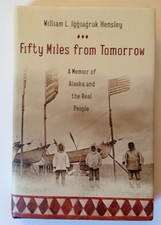 Fifty Miles from Tomorrow: A Memoir of Alaska and the Real People - Hensley,... picture