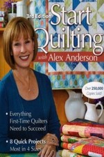 Start Quilting with Alex Anderson, 3rd Edition: Everything First-Time... picture