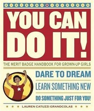 You Can Do It : The Merit Badge Handbook for Grown-Up Girls by Lauren... picture