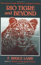 1985 PB Rio Tigre and Beyond: The Amazon Jungle Medicine of Manual Cordova-Rio.. picture