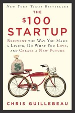 The $100 Startup: Reinvent the Way You Make a Living, Do What You Love, and ... picture