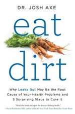 Eat Dirt: Why Leaky Gut May Be the Root Cause of Your Health Problems and - GOOD picture