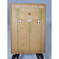 The Wheat Princess By Jean Webster 1905 The Century Co Hardcover 1st Ed. Scarce picture