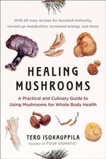 Healing Mushrooms: A Practical and Culinary Guide to Using Mushrooms for Whole picture