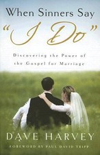 When Sinners Say i Do: Discovering the Power of the Gospel for Marriage picture