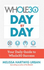 The Whole30 Day by Day: Your Daily Guide to Whole30 Success - Flexibound - GOOD picture
