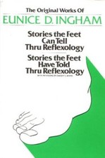 Original Works of Eunice D. Ingham: Stories the Feet Can Tell Thru Reflex - GOOD picture