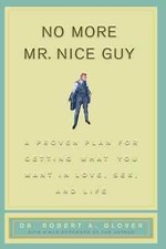 No More Mr Nice Guy : A Proven Plan for Getting What You Want in Love USA STOCK picture
