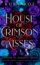 House of Crimson Kisses: A Steamy Vampire Fantasy Romance (Kingdom of Immort... picture