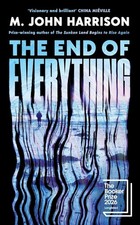 THE END OF EVERYTHING by M. JOHN HARRISON NEW Paperback picture