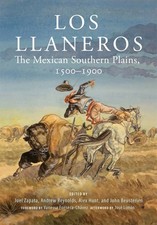 Los Llaneros: The Mexican Southern Plains, 1500–1900 (now available) picture