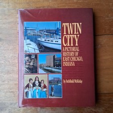 Twin City A Pictorial History of East Chicago, Indiana Harbor 1st Edition Book picture