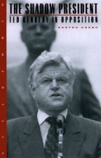 The Shadow President: Ted Kennedy in Opposition - Hardcover - VERY GOOD picture
