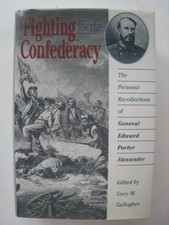 Fighting for the Confederacy: The Personal Recollections of General Edwar - GOOD picture