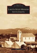 NEW Arcadia Publishing Lakota Sioux Missions, South Dakota, SD 9780738533933 Ima picture