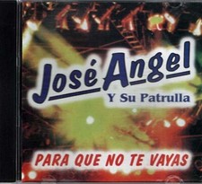 Para Que No Te Vayas ~ Jose Angel Y Su Patrulla ~ Latin ~ CD ~ Good picture