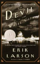 The Devil in the White City: Murder, Magic, and Madness at the Fair That - GOOD picture