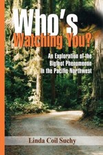 Who's Watching You? An exploration of the bigfoot phenomenon in the Pacific Nort picture