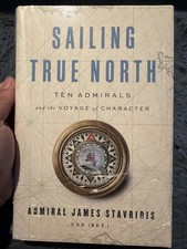 Sailing True North : Ten Admirals and the Voyage of Character by James S.. C-776 picture