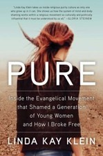 Pure: Inside the Evangelical Movement That Shamed a Generation of Young Women... picture