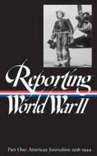 Reporting World War II, Part 1: American Journalism, 1938-1944 (Libr - VERY GOOD picture