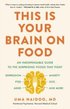 This Is Your Brain on Food : An Indispensable Guide to the Surprising Foods That picture