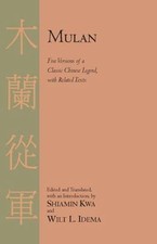 Mulan: Five Versions of a Classic Chinese Legend, With Related Texts by  picture