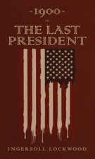 1900 Or, The Last President: The Original 1896 Edition picture