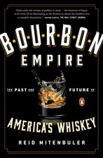Bourbon Empire: The Past and Future of America's Whiskey - Mitenbuler, Reid ... picture