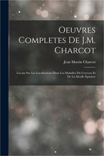 Oeuvres Completes De J.M. Charcot: Lecons Sur Les Localisations Dans Les Maladie picture