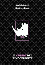 Beatrice Bovo Daniele Daccò Il corno del rinoceronte (Paperback) picture