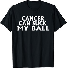 Testicular Cancer Awareness Funny Cancer Can Suck My Ball T-Shirt picture