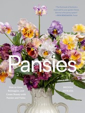 Pansies: How to Grow, Reimagine, and Create Beauty with Pansies and Violas picture