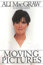 Moving Pictures: An Autobiography - Hardcover By Macgraw, Ali - GOOD picture