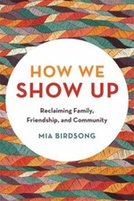 How We Show Up: Reclaiming Family, Friendship, and Community - Paperback - GOOD picture