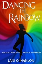 Dancing the Rainbow: Holistic Well-Being Through Movement By Lan picture
